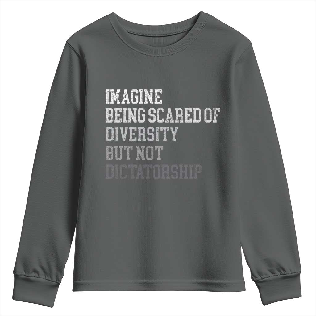 Imagine Being Scared Of Diversity But Not Dictatorship Youth Sweatshirt Retro Vintage - Wonder Print Shop