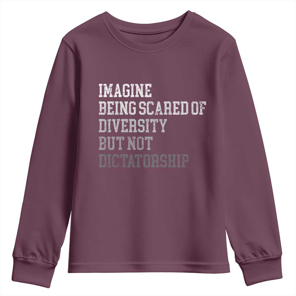 Imagine Being Scared Of Diversity But Not Dictatorship Youth Sweatshirt Retro Vintage - Wonder Print Shop