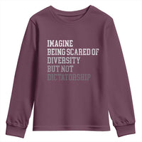 Imagine Being Scared Of Diversity But Not Dictatorship Youth Sweatshirt Retro Vintage - Wonder Print Shop