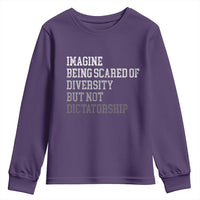 Imagine Being Scared Of Diversity But Not Dictatorship Youth Sweatshirt Retro Vintage - Wonder Print Shop