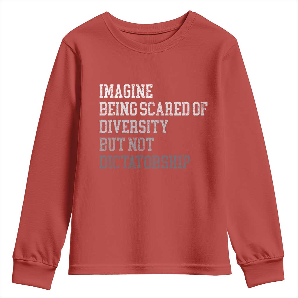 Imagine Being Scared Of Diversity But Not Dictatorship Youth Sweatshirt Retro Vintage - Wonder Print Shop