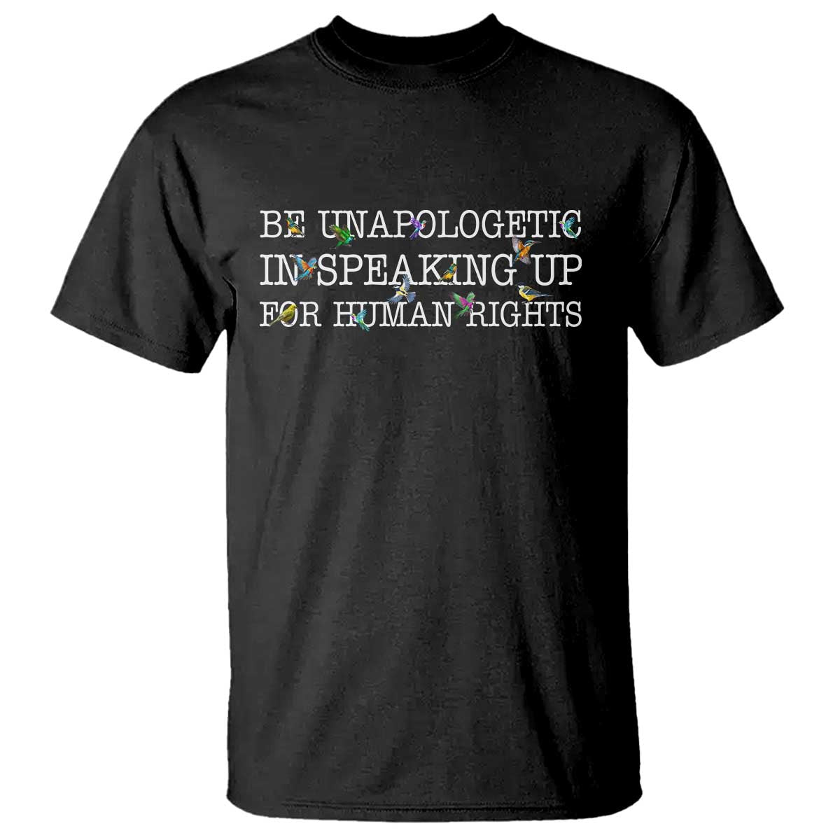 Unapologetic Speaking For Human Rights T Shirt Positive Message Protest Bird Diversity - Wonder Print Shop
