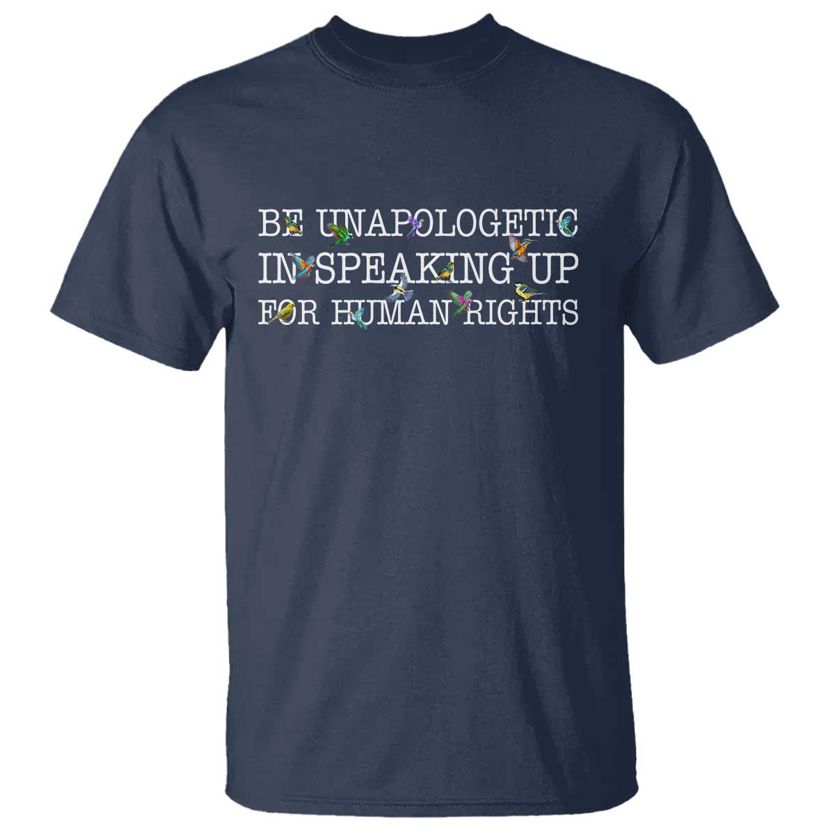 Unapologetic Speaking For Human Rights T Shirt Positive Message Protest Bird Diversity - Wonder Print Shop