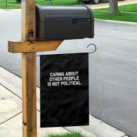Caring About Other People Is Not Political Garden Flag Feminist Progressive Liberal Activist Social Justice - Wonder Print Shop