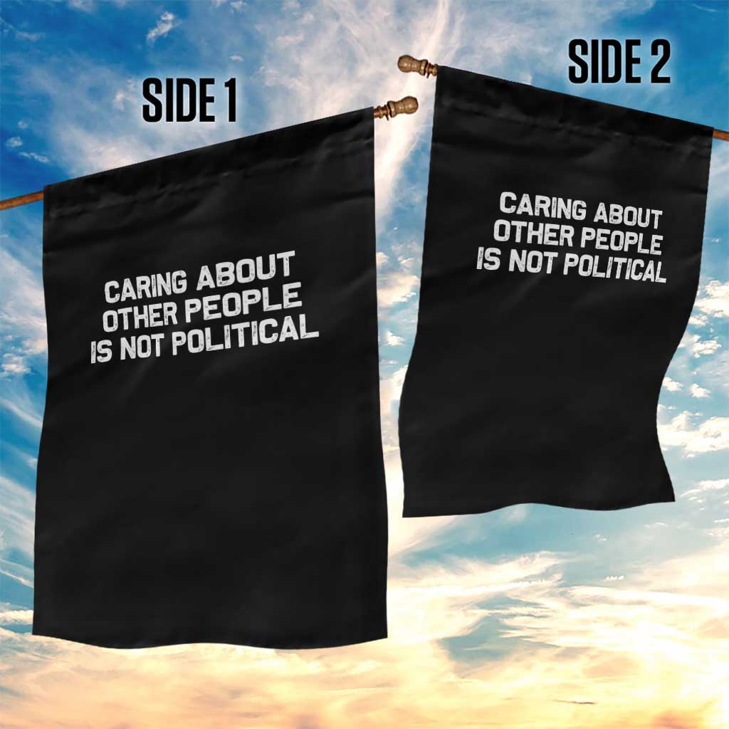 Caring About Other People Is Not Political Garden Flag Feminist Progressive Liberal Activist Social Justice - Wonder Print Shop
