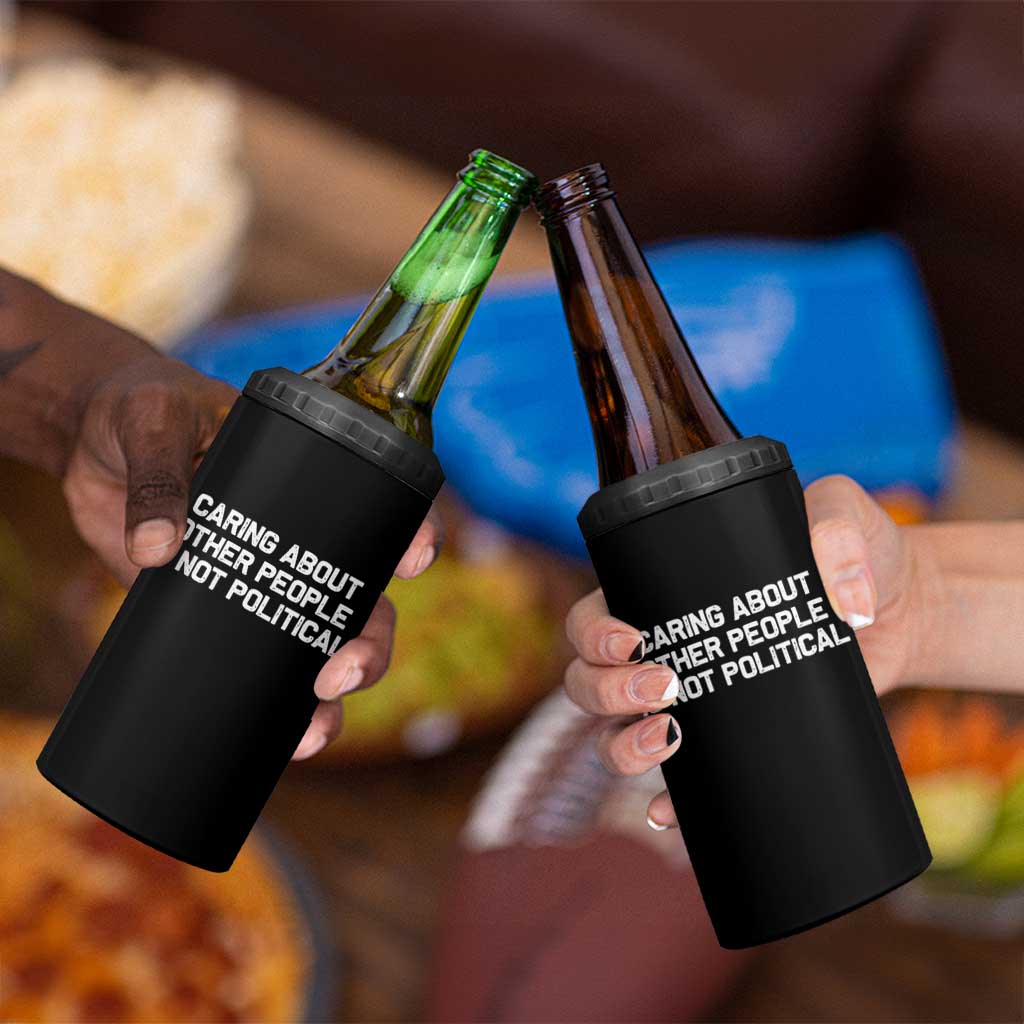 Caring About Other People Is Not Political 4 in 1 Can Cooler Tumbler Feminist Progressive Liberal Activist Social Justice - Wonder Print Shop