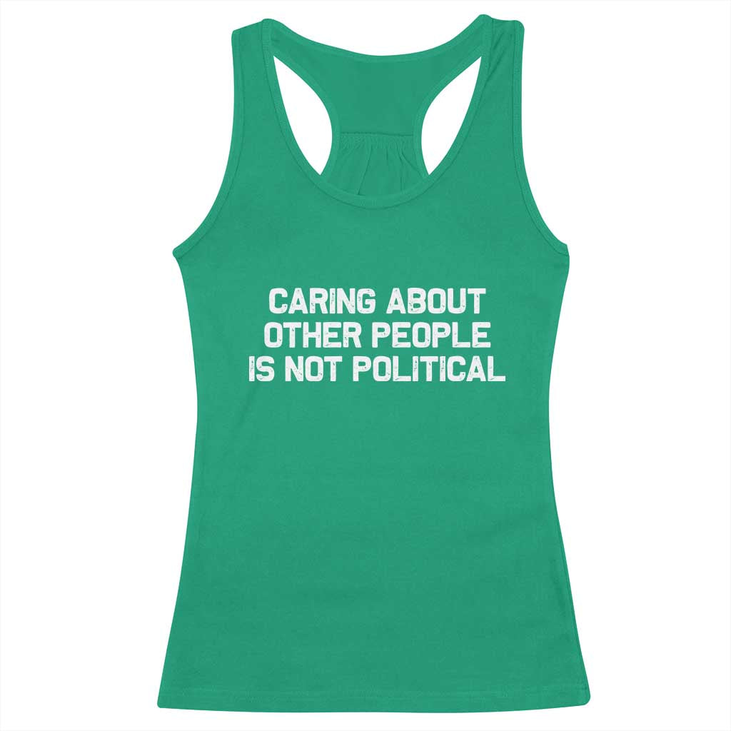 Caring About Other People Is Not Political Racerback Tank Top Feminist Progressive Liberal Activist Social Justice - Wonder Print Shop