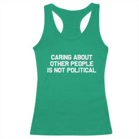 Caring About Other People Is Not Political Racerback Tank Top Feminist Progressive Liberal Activist Social Justice - Wonder Print Shop
