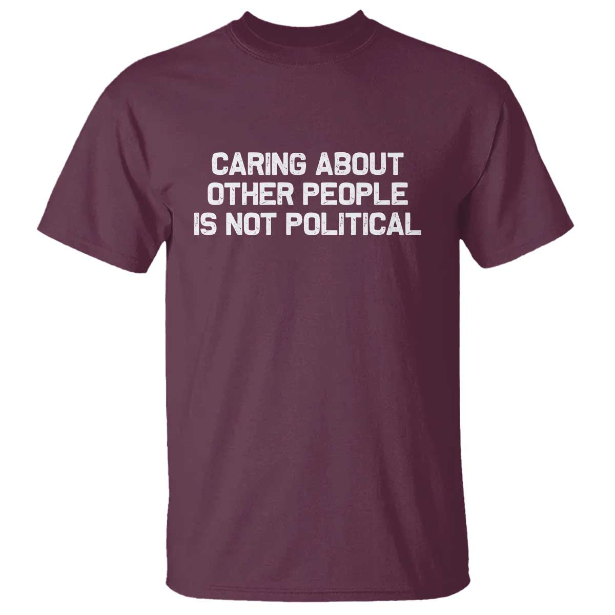 Caring About Other People Is Not Political T Shirt Feminist Progressive Liberal Activist Social Justice - Wonder Print Shop