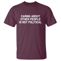 Caring About Other People Is Not Political T Shirt Feminist Progressive Liberal Activist Social Justice - Wonder Print Shop