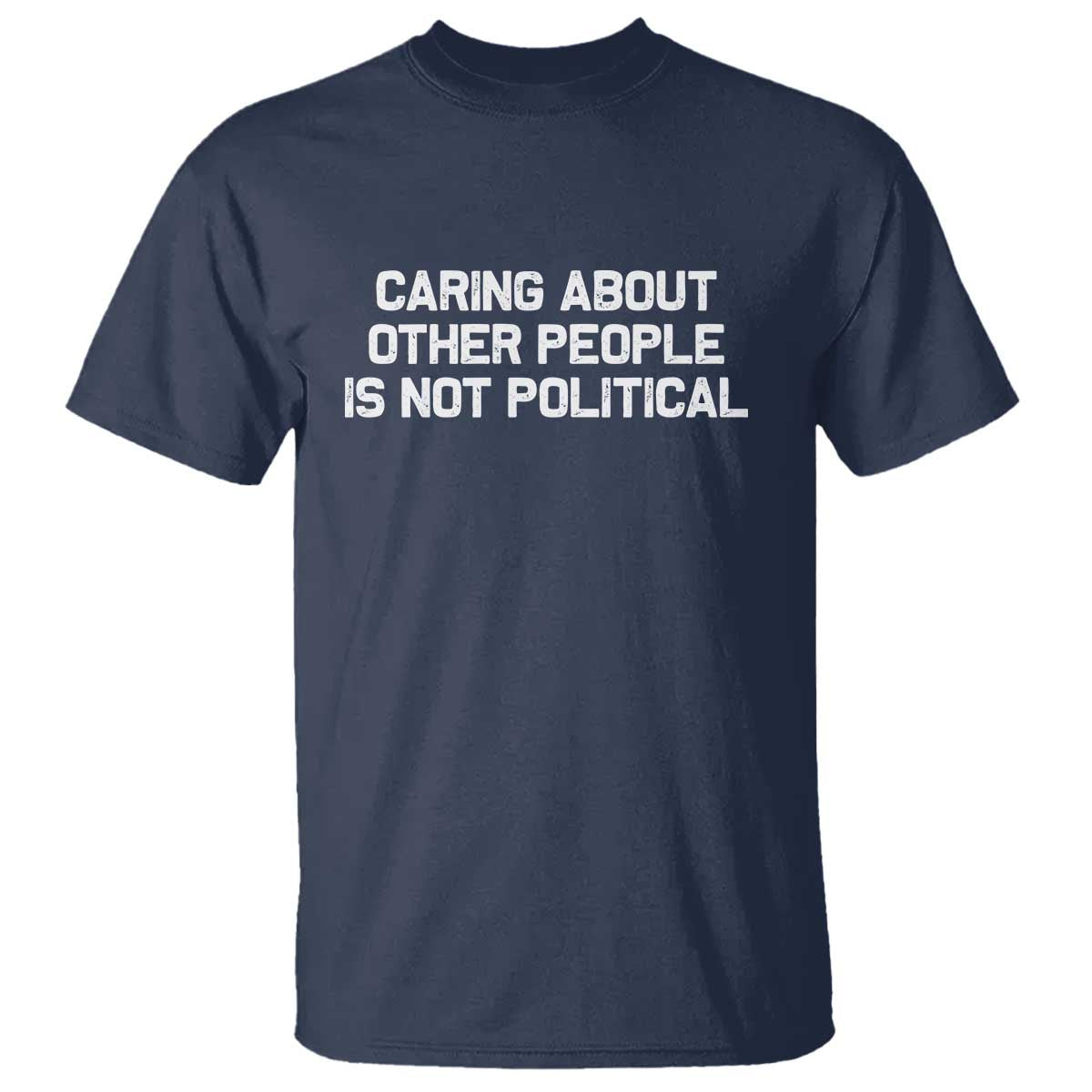 Caring About Other People Is Not Political T Shirt Feminist Progressive Liberal Activist Social Justice - Wonder Print Shop