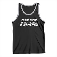 Caring About Other People Is Not Political Tank Top Feminist Progressive Liberal Activist Social Justice - Wonder Print Shop