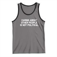 Caring About Other People Is Not Political Tank Top Feminist Progressive Liberal Activist Social Justice - Wonder Print Shop