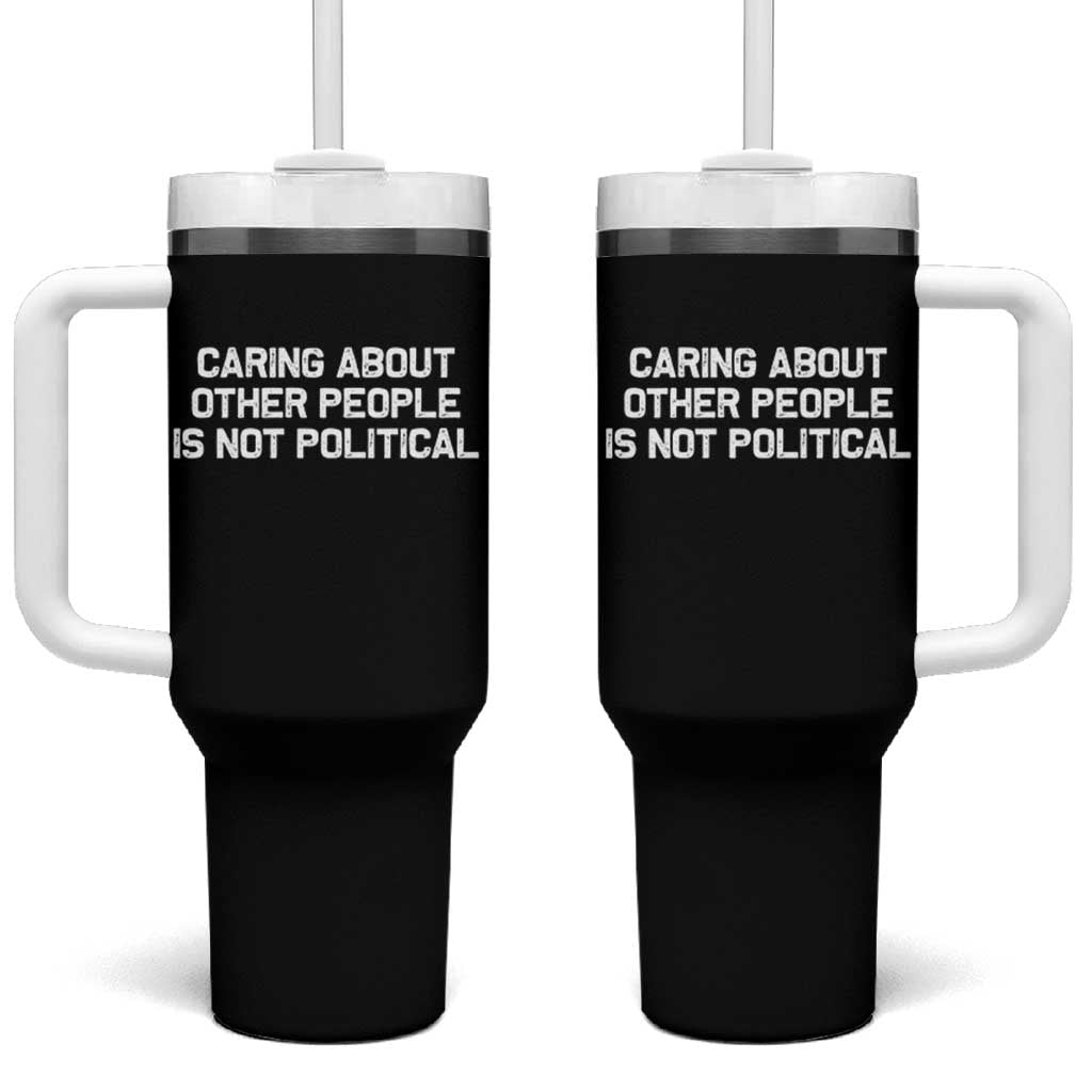 Caring About Other People Is Not Political Tumbler With Handle Feminist Progressive Liberal Activist Social Justice - Wonder Print Shop