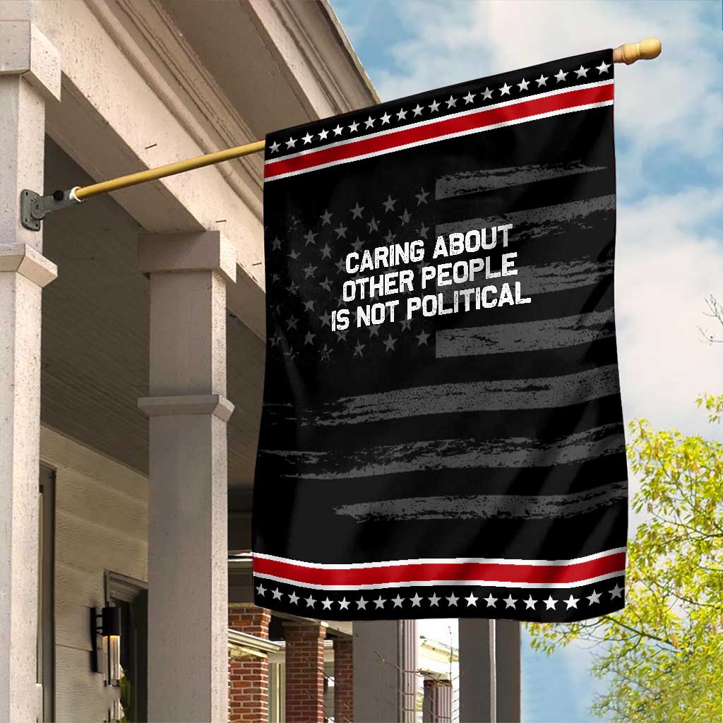 Caring About Other People Is Not Political Garden Flag Feminist Progressive Liberal Activist Social Justice