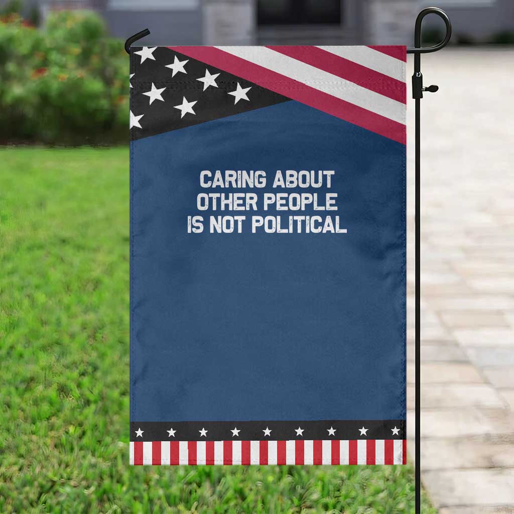 Caring About Other People Is Not Political Garden Flag Feminist Progressive Liberal Activist Social Justice