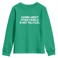 Caring About Other People Is Not Political Youth Sweatshirt Feminist Progressive Liberal Activist Social Justice - Wonder Print Shop