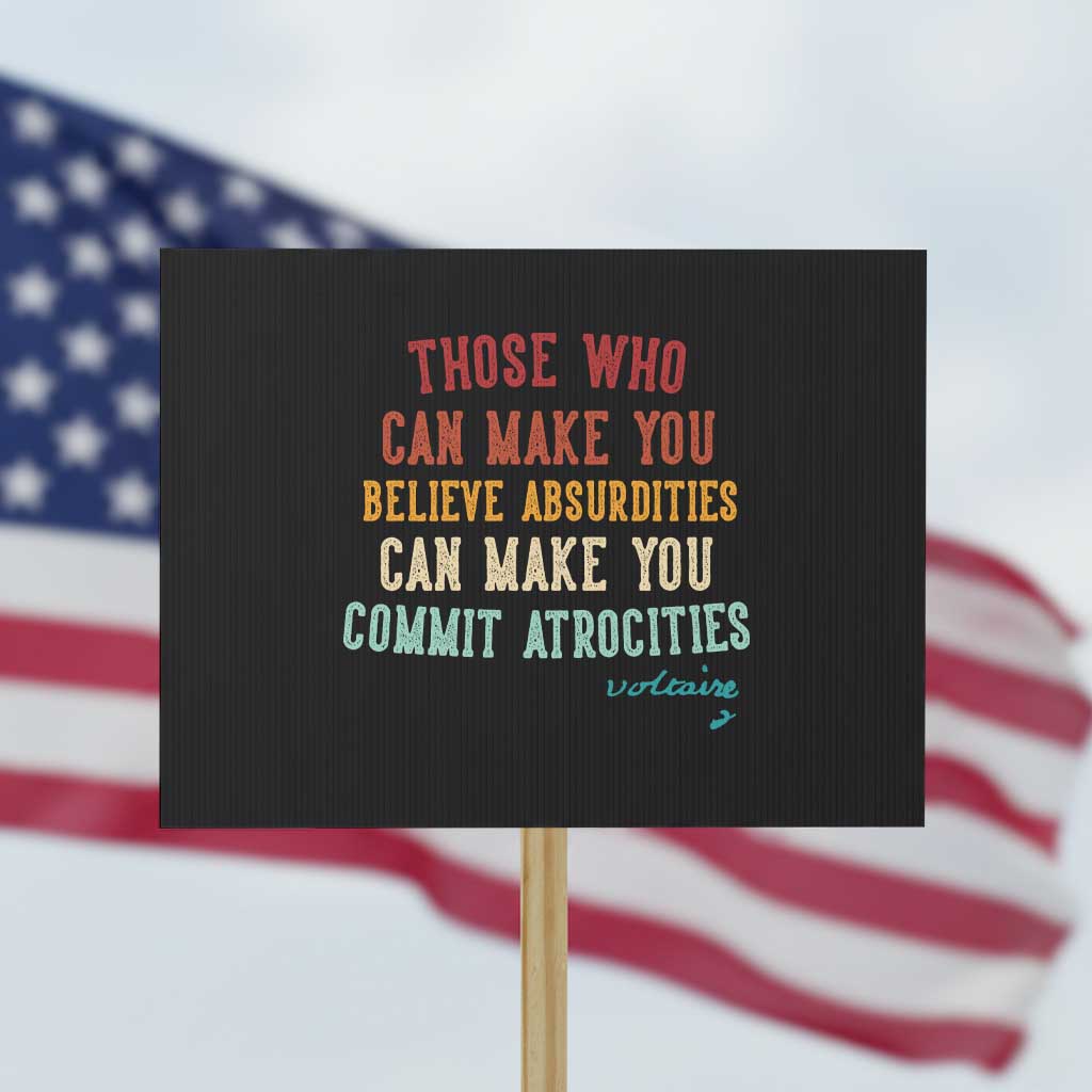 Voltaire Quote Protest Sign Protest Believe Absurdities Commit Atrocities Retro - Wonder Print Shop