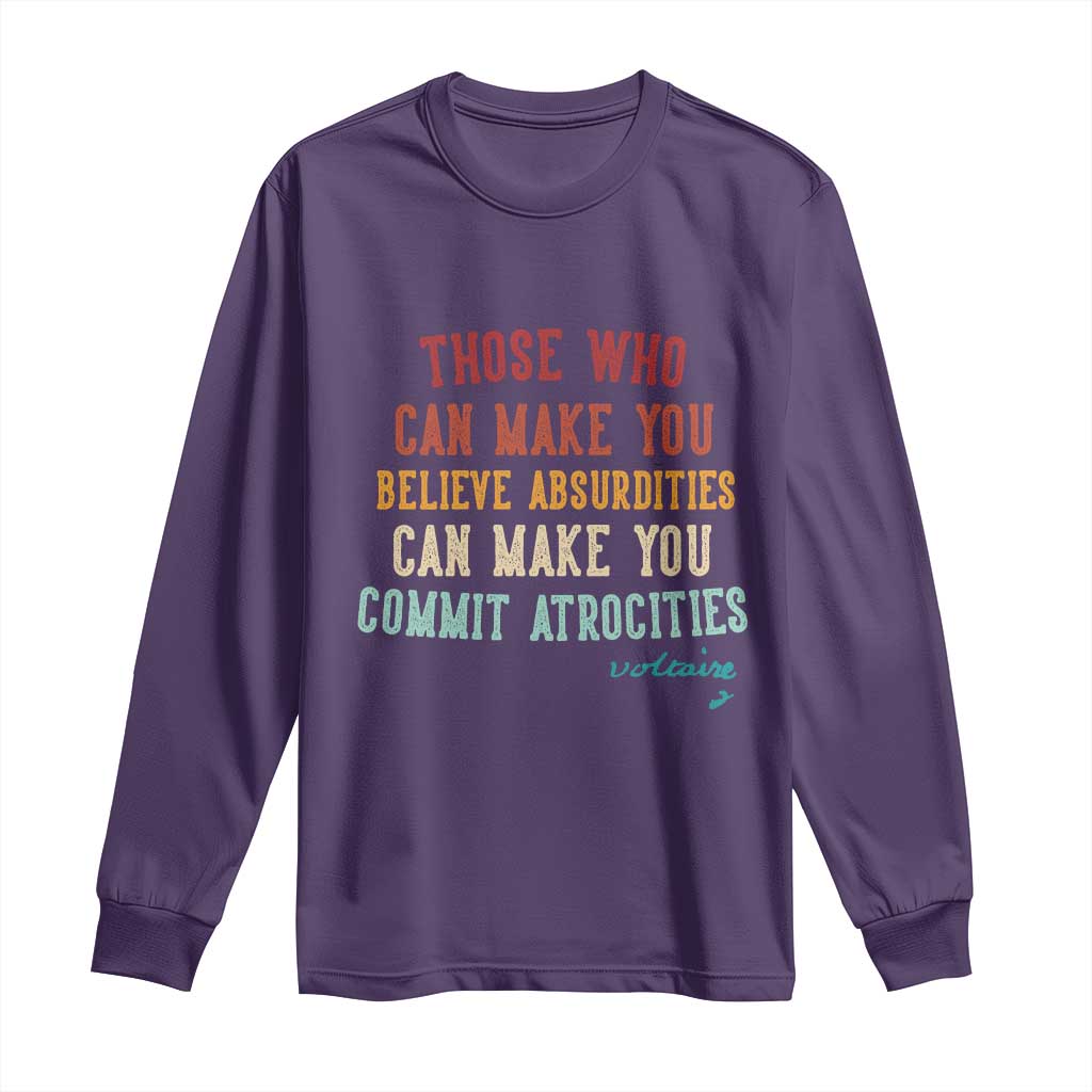 Voltaire Quote Long Sleeve Shirt Protest Believe Absurdities Commit Atrocities Retro - Wonder Print Shop