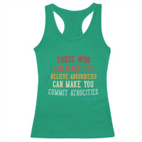 Voltaire Quote Racerback Tank Top Protest Believe Absurdities Commit Atrocities Retro - Wonder Print Shop