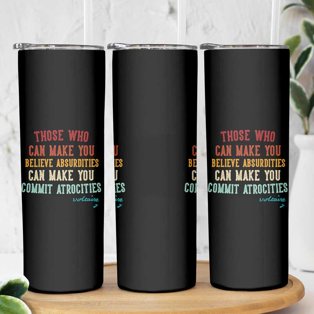 Voltaire Quote Skinny Tumbler Protest Believe Absurdities Commit Atrocities Retro - Wonder Print Shop