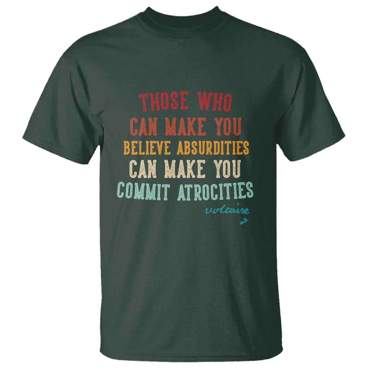 Voltaire Quote T Shirt Protest Believe Absurdities Commit Atrocities Retro - Wonder Print Shop