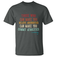Voltaire Quote T Shirt Protest Believe Absurdities Commit Atrocities Retro - Wonder Print Shop