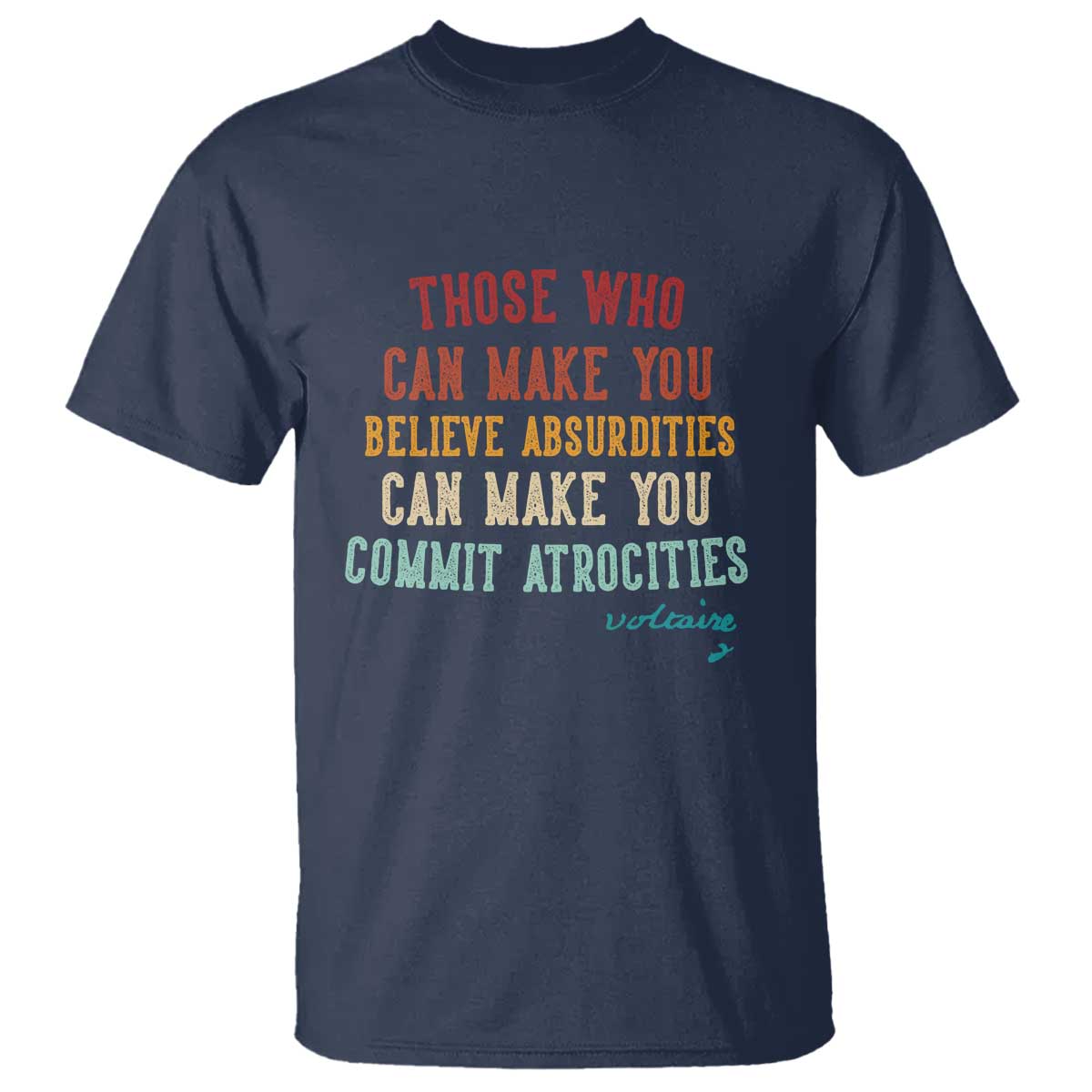Voltaire Quote T Shirt Protest Believe Absurdities Commit Atrocities Retro - Wonder Print Shop