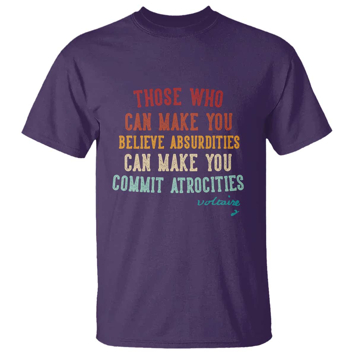 Voltaire Quote T Shirt Protest Believe Absurdities Commit Atrocities Retro - Wonder Print Shop