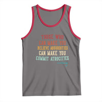 Voltaire Quote Tank Top Protest Believe Absurdities Commit Atrocities Retro - Wonder Print Shop