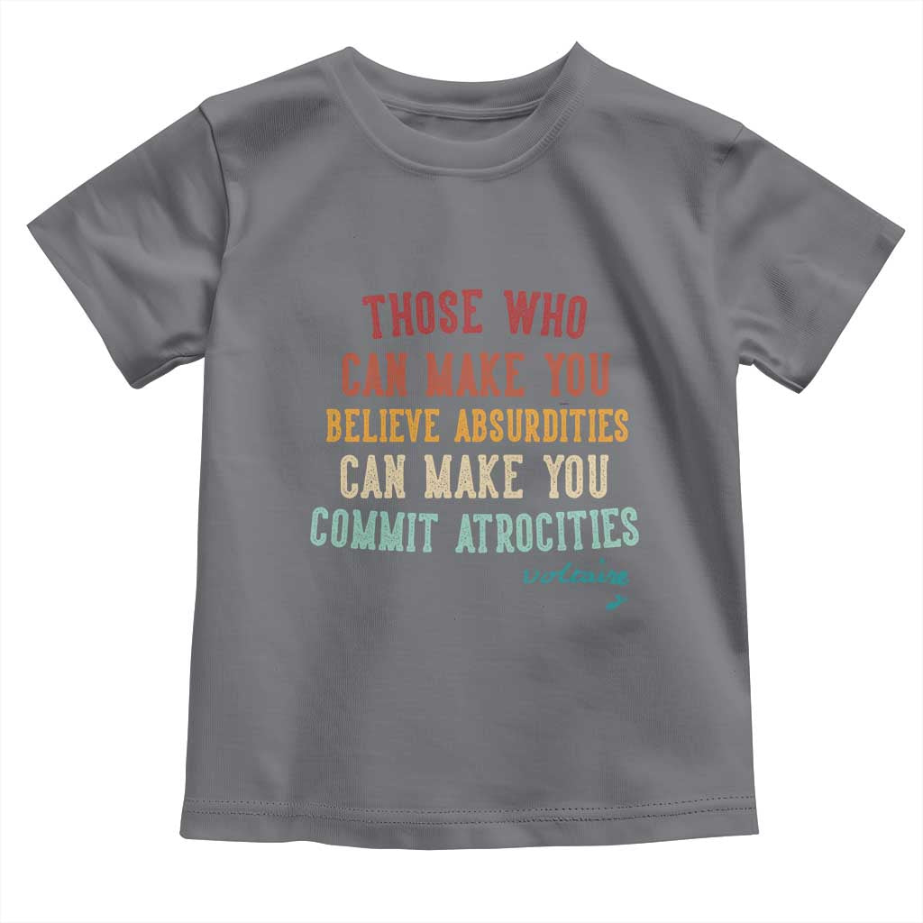 Voltaire Quote Toddler T Shirt Protest Believe Absurdities Commit Atrocities Retro - Wonder Print Shop