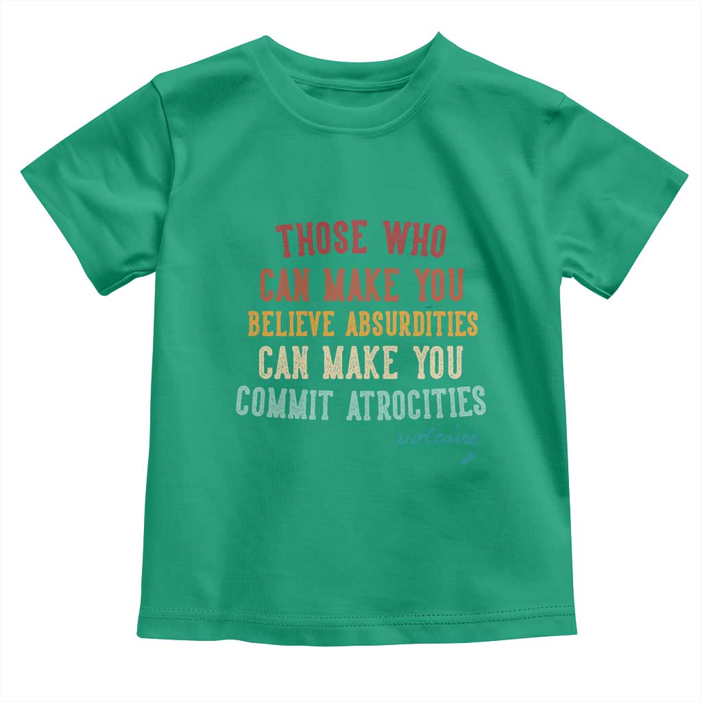 Voltaire Quote Toddler T Shirt Protest Believe Absurdities Commit Atrocities Retro - Wonder Print Shop