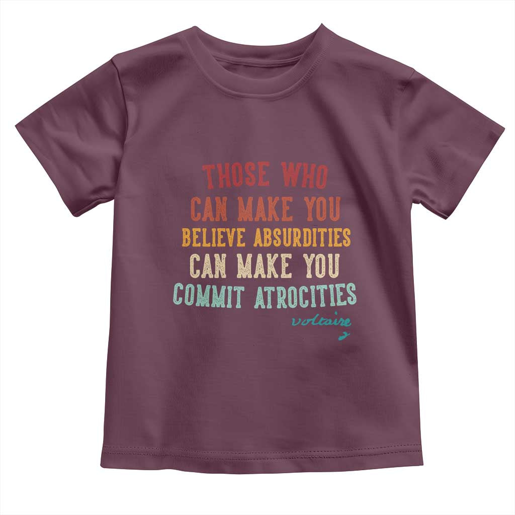 Voltaire Quote Toddler T Shirt Protest Believe Absurdities Commit Atrocities Retro - Wonder Print Shop