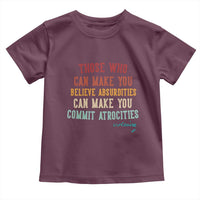 Voltaire Quote Toddler T Shirt Protest Believe Absurdities Commit Atrocities Retro - Wonder Print Shop