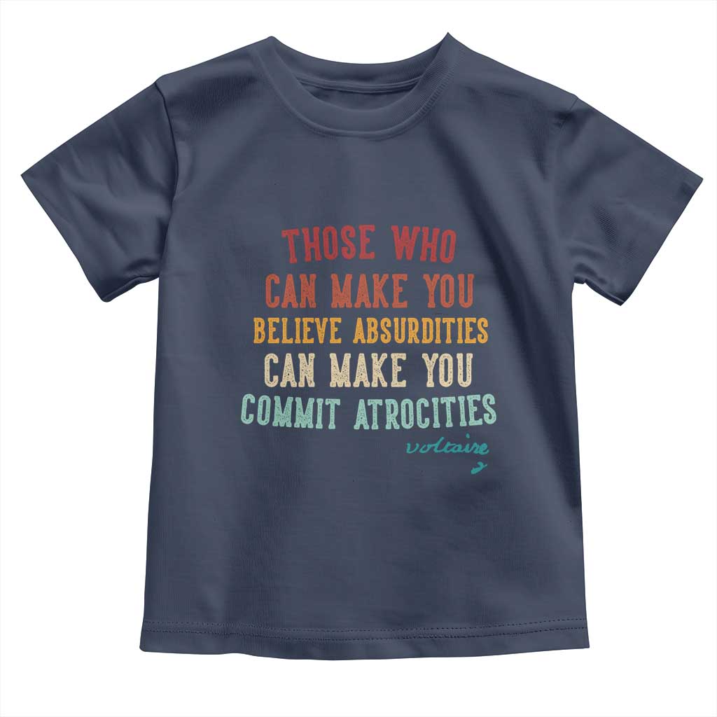 Voltaire Quote Toddler T Shirt Protest Believe Absurdities Commit Atrocities Retro - Wonder Print Shop