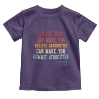 Voltaire Quote Toddler T Shirt Protest Believe Absurdities Commit Atrocities Retro - Wonder Print Shop