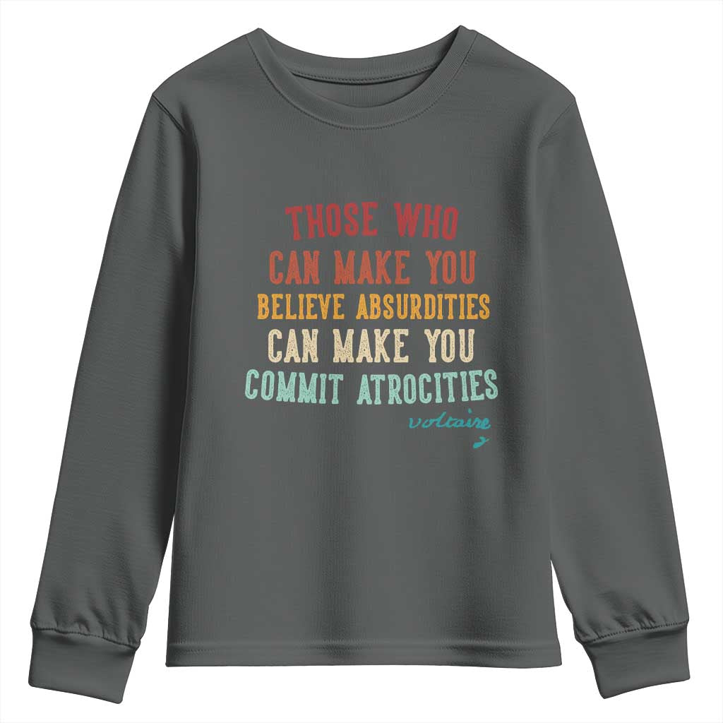 Voltaire Quote Youth Sweatshirt Protest Believe Absurdities Commit Atrocities Retro - Wonder Print Shop