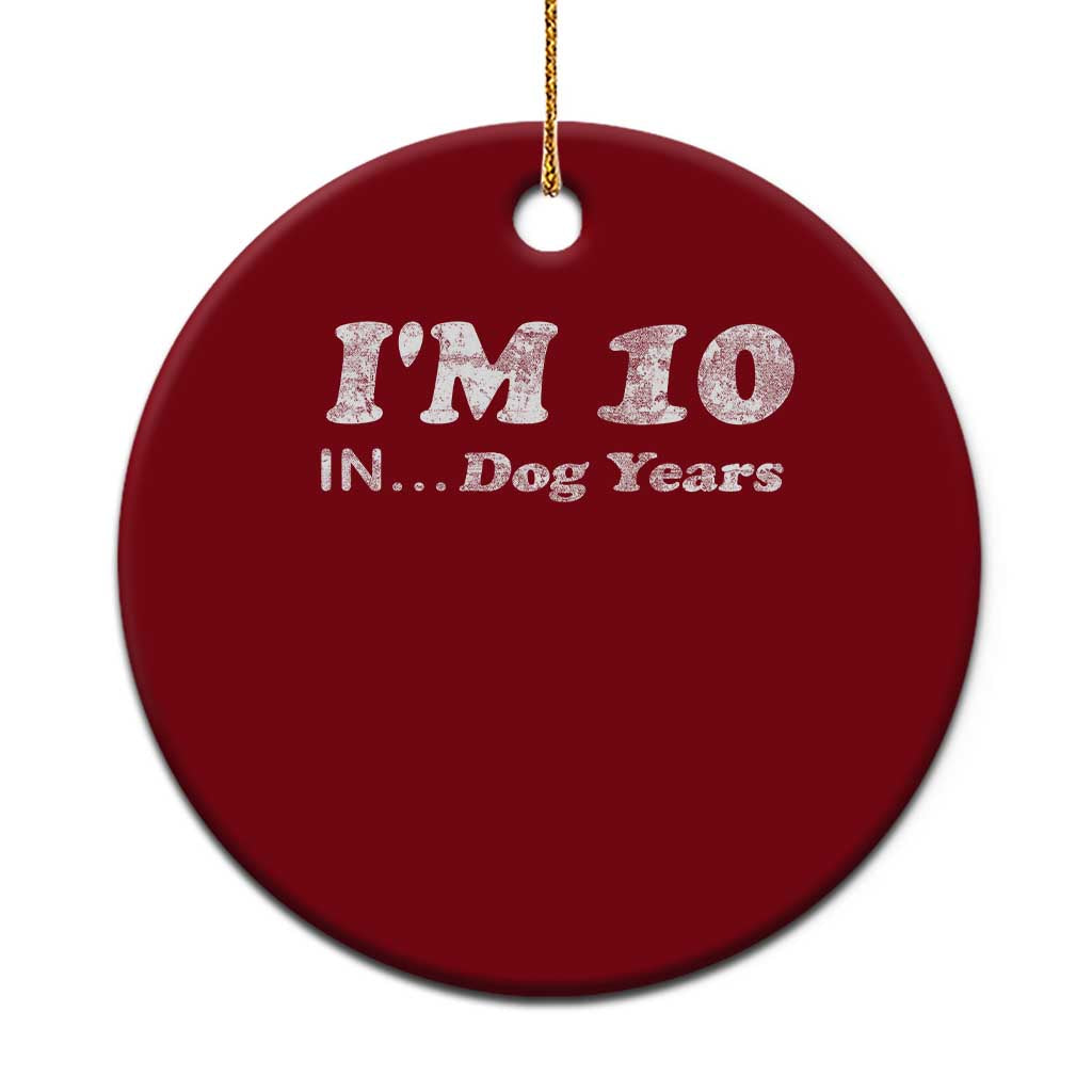 Funny 70th Birthday Gag Gift Ceramic Ornament Vintage I'm 10 In Dog Years Funny Turning 70 Year Old - Wonder Print Shop