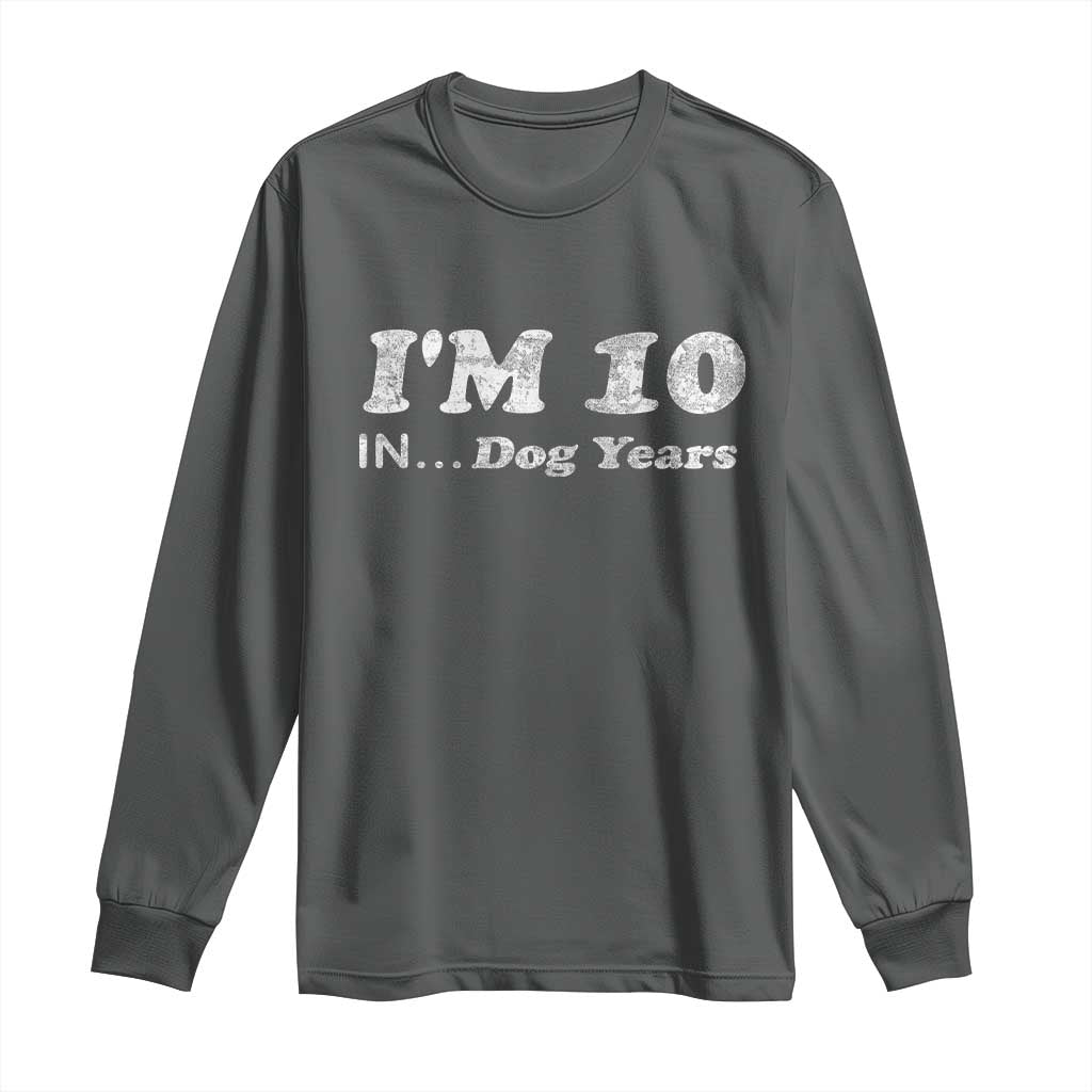 Funny 70th Birthday Gag Gift Long Sleeve Shirt Vintage I'm 10 In Dog Years Funny Turning 70 Year Old - Wonder Print Shop