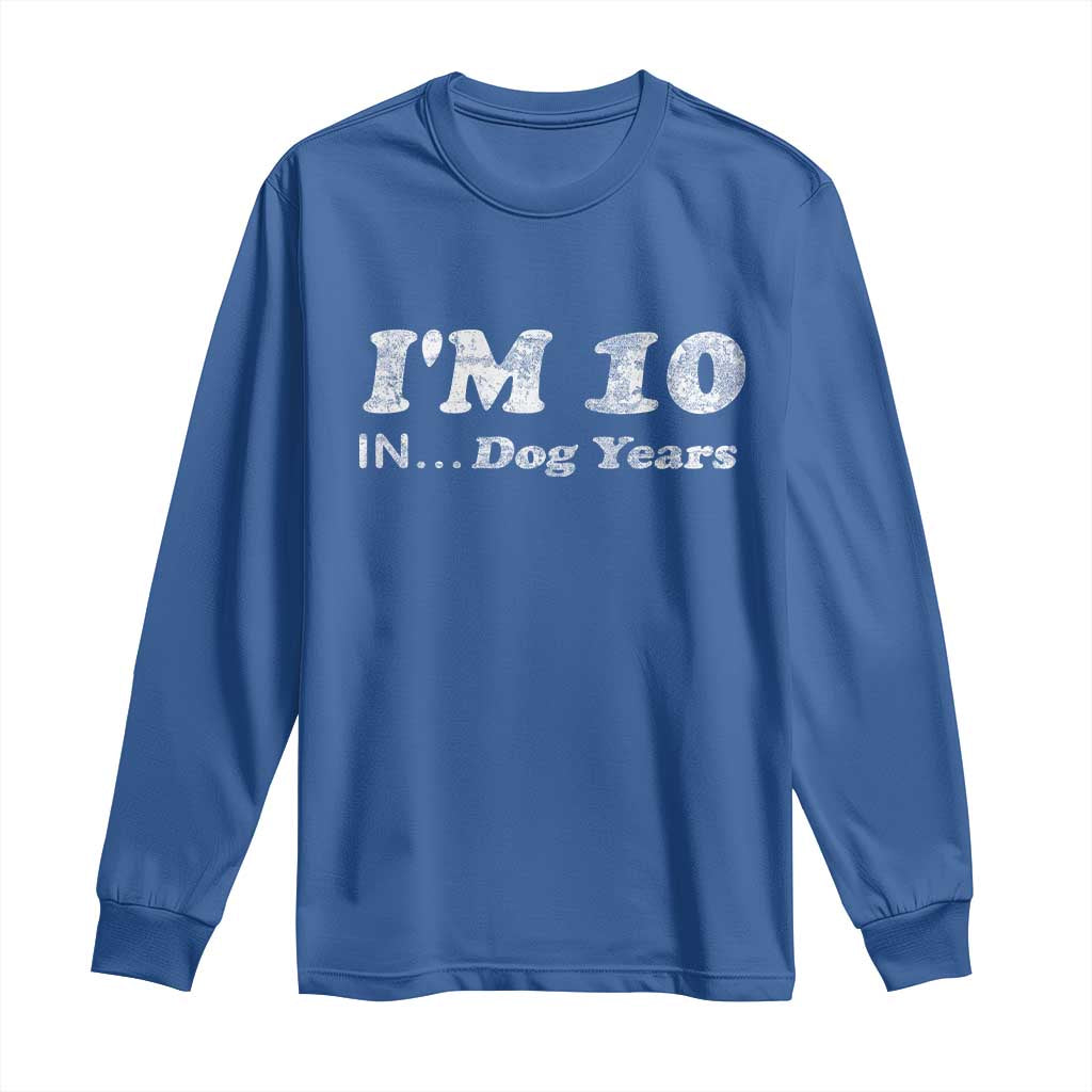 Funny 70th Birthday Gag Gift Long Sleeve Shirt Vintage I'm 10 In Dog Years Funny Turning 70 Year Old - Wonder Print Shop