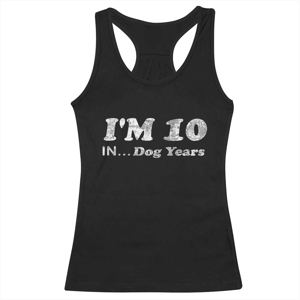 Funny 70th Birthday Gag Gift Racerback Tank Top Vintage I'm 10 In Dog Years Funny Turning 70 Year Old - Wonder Print Shop
