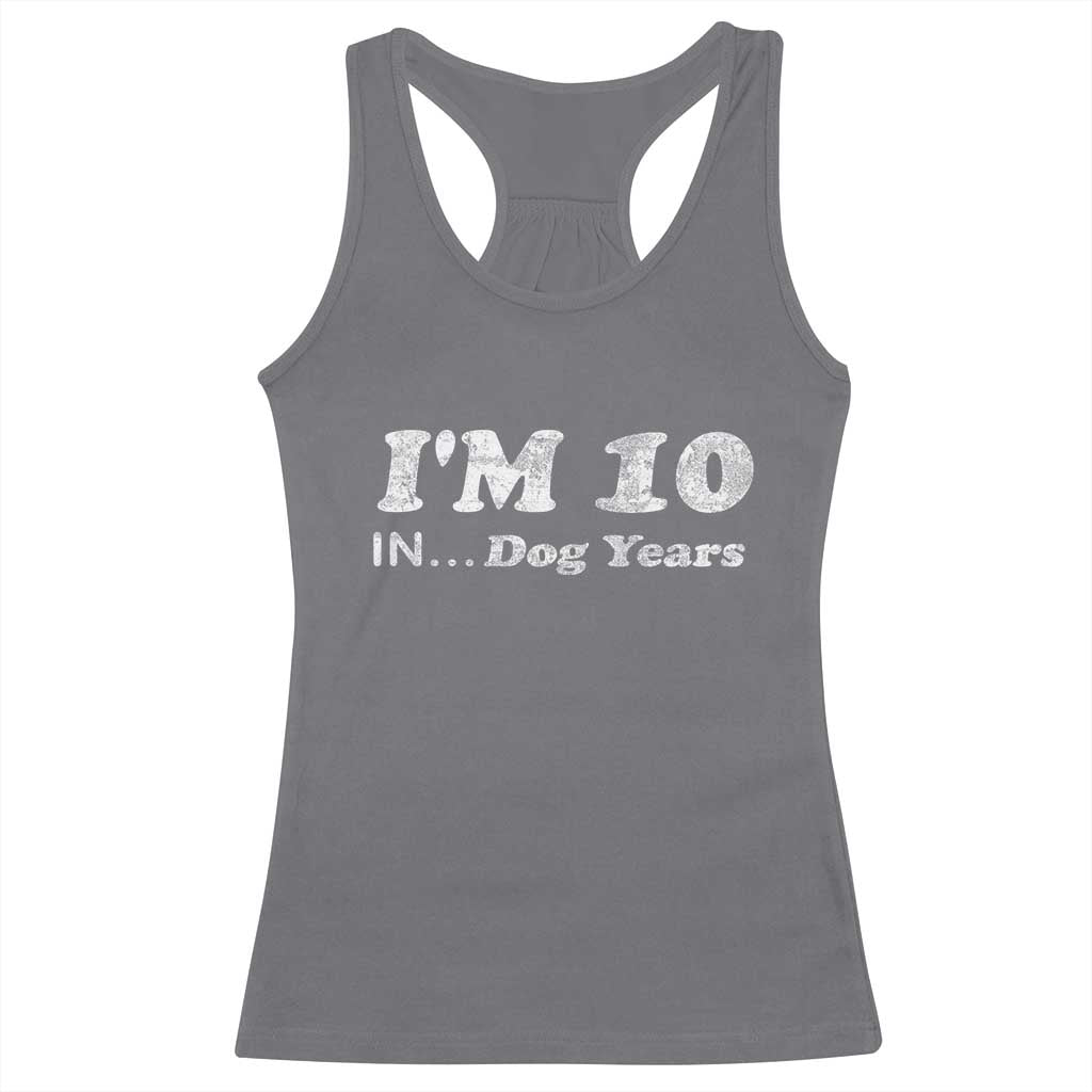 Funny 70th Birthday Gag Gift Racerback Tank Top Vintage I'm 10 In Dog Years Funny Turning 70 Year Old - Wonder Print Shop