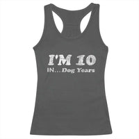 Funny 70th Birthday Gag Gift Racerback Tank Top Vintage I'm 10 In Dog Years Funny Turning 70 Year Old - Wonder Print Shop