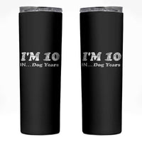 Funny 70th Birthday Gag Gift Skinny Tumbler Vintage I'm 10 In Dog Years Funny Turning 70 Year Old - Wonder Print Shop