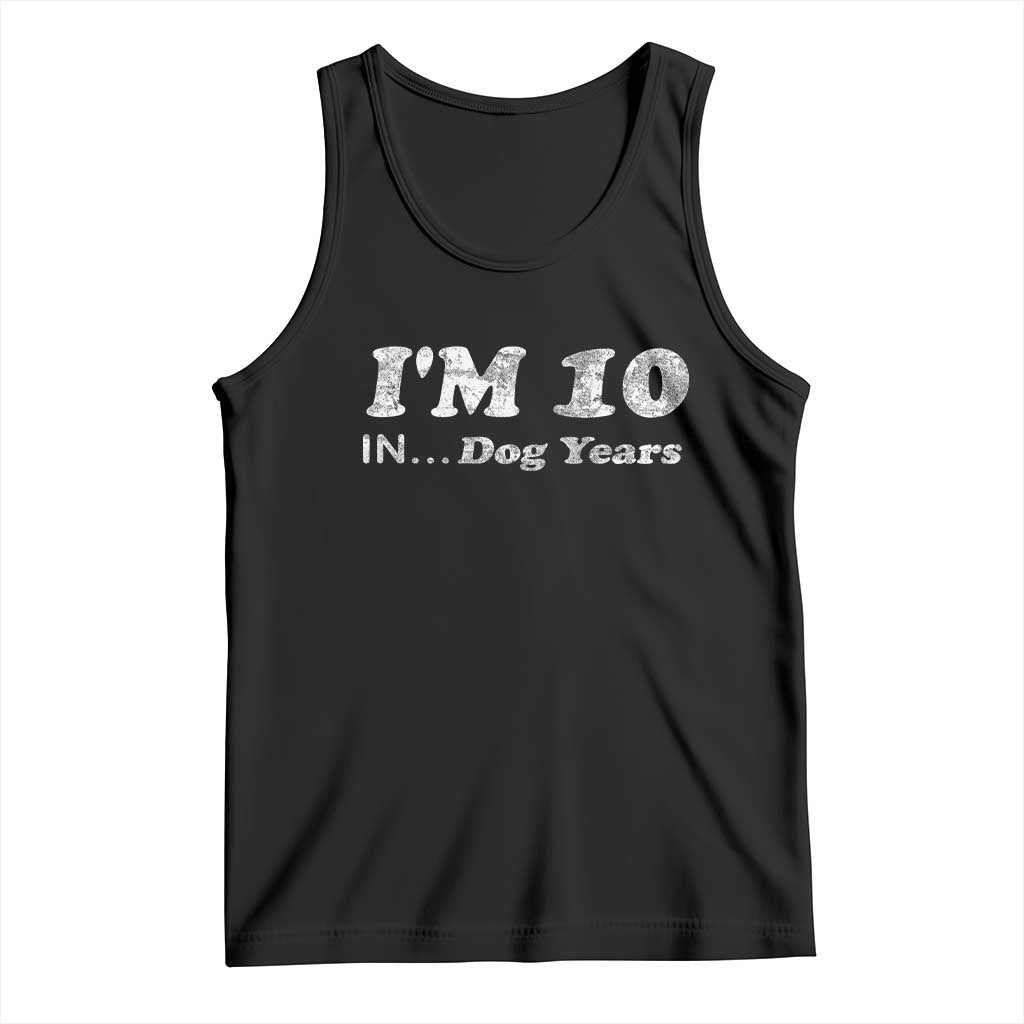 Funny 70th Birthday Gag Gift Tank Top Vintage I'm 10 In Dog Years Funny Turning 70 Year Old - Wonder Print Shop