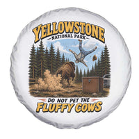 Yellowstone National Park Do Not Pet The Fluffy Cows Bison Spare Tire Cover