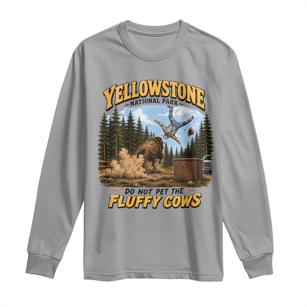 Yellowstone National Park Do Not Pet The Fluffy Cows Bison Long Sleeve Shirt
