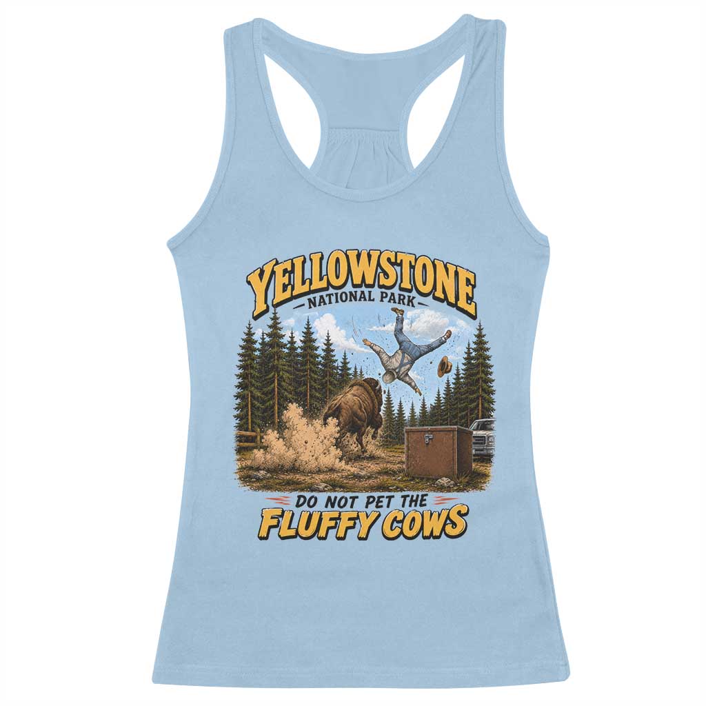 Yellowstone National Park Do Not Pet The Fluffy Cows Bison Racerback Tank Top