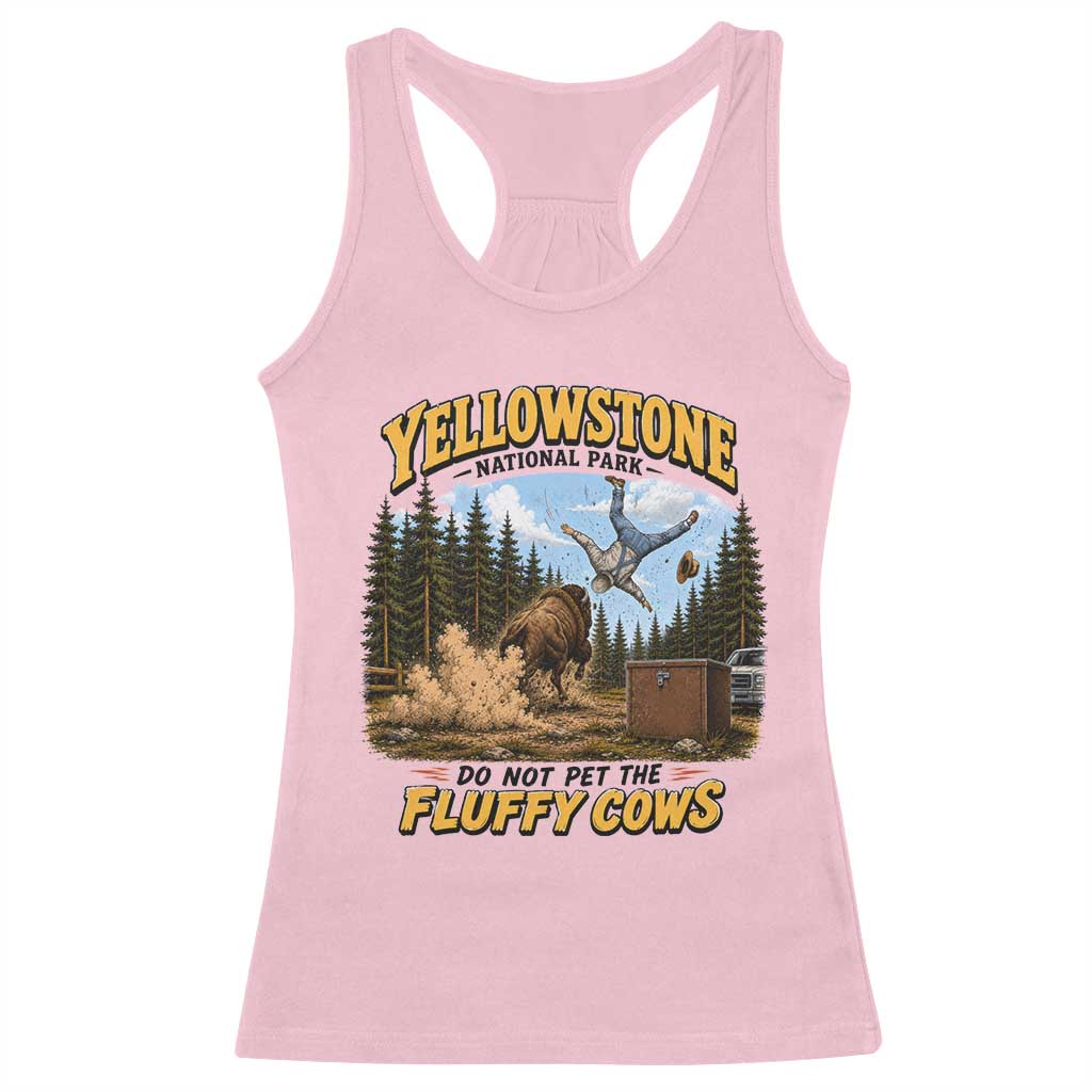 Yellowstone National Park Do Not Pet The Fluffy Cows Bison Racerback Tank Top