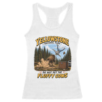 Yellowstone National Park Do Not Pet The Fluffy Cows Bison Racerback Tank Top
